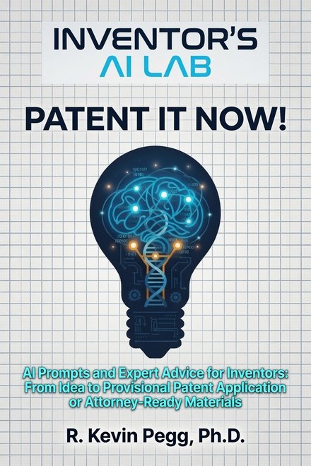 Patent It Now! by R. Kevin Pegg, Ph.D. — book cover